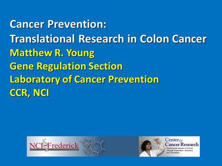 Cancer Prevention: Translational Research in Colon Cancer Matthew R