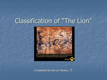 Classification of The Lion Completed by Kerryn Swann, 7E.