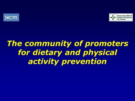 The community of promoters for dietary and physical activity prevention.