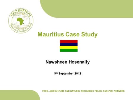 Mauritius Case Study Nawsheen Hosenally 5 th September 2012.