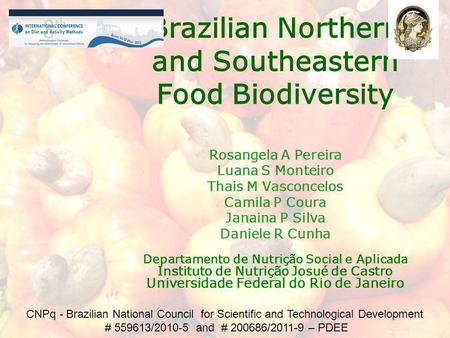 Rosangela A Pereira Luana S Monteiro Thais M Vasconcelos Camila P Coura Janaina P Silva Daniele R Cunha Departamento de Nutrição Social e Aplicada Instituto.