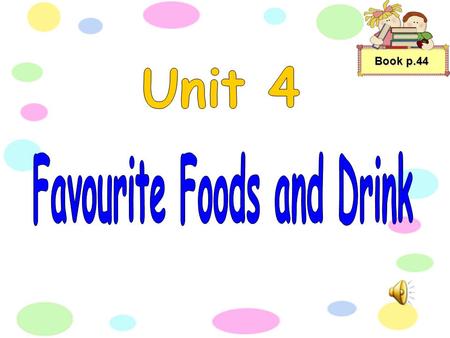 Book p.44 Lets read about favorite foods of people around the world, said Mrs. Chan. Book p.44 Favorite Foods Around the World People from different.