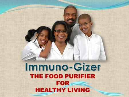 Immuno-Gizer THE FOOD PURIFIER FOR HEALTHY LIVING.