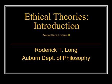 Ethical Theories: Introduction Nanoethics Lecture II