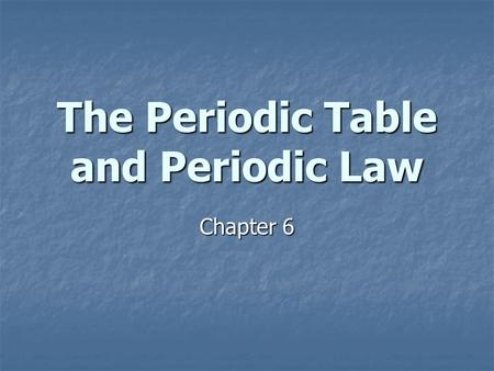 The Periodic Table and Periodic Law