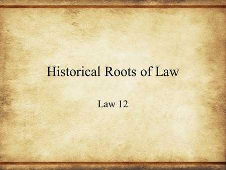 Historical Roots of Law