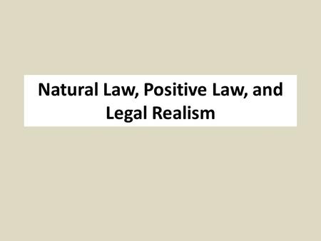 Natural Law, Positive Law, and Legal Realism