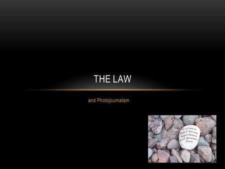 The Law and Photojournalism.