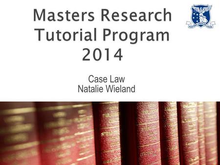 Case Law Natalie Wieland. Overview of case law including: Search techniques Online citators Casebase (LexisNexisAU) FirstPoint (Legal Online) Case citation.