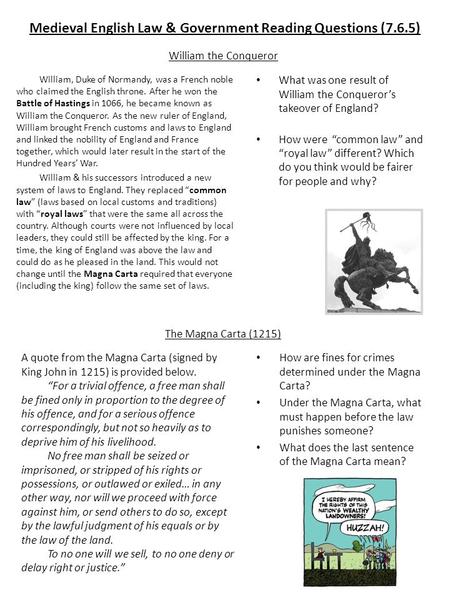 Medieval English Law & Government Reading Questions (7.6.5) William, Duke of Normandy, was a French noble who claimed the English throne. After he won.