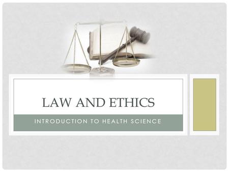 INTRODUCTION TO HEALTH SCIENCE LAW AND ETHICS. MEDICAL LAW Medical law is the branch of law which concerns the rights and responsibilities of medical.