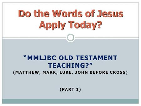 Do the Words of Jesus Apply Today?