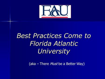 Best Practices Come to Florida Atlantic University (aka – There Must be a Better Way)