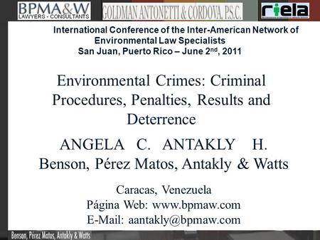 ANGELA C. ANTAKLY H. Benson, Pérez Matos, Antakly & Watts Caracas, Venezuela Página Web:    International Conference.