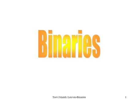 1Tsevi Mazeh: Leuven-Binaries 2 3 Double stars Rev. John Mitchell - 1767 it is highly probable in particular, and next to a certainty in general, that.