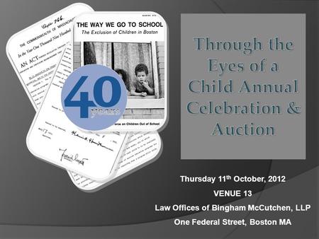 Thursday 11 th October, 2012 VENUE 13 Law Offices of Bingham McCutchen, LLP One Federal Street, Boston MA.