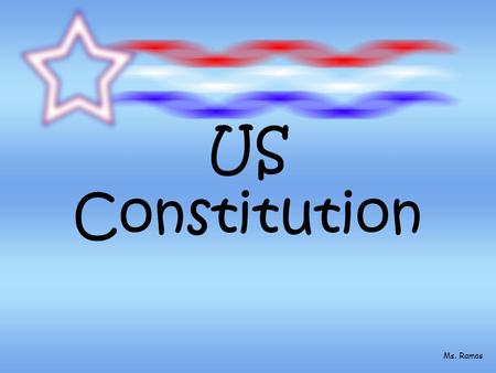 US Constitution Ms. Ramos.  ctivity1.html Ms. Ramos.