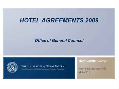 HOTEL AGREEMENTS 2009 Office of General Counsel Mark Gentle, Attorney 499-4502.