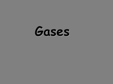 Gases.