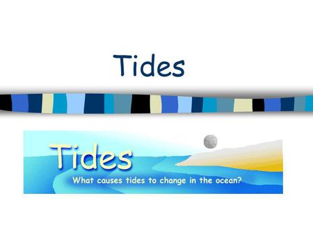 Tides.