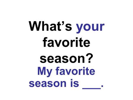 What’s your favorite season?