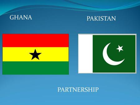 GHANA PAKISTAN PARTNERSHIP. HEADLINES EDUCATIONAL CENTRE KUMASI-GHANA PRESENTS.