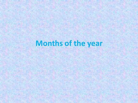 Months of the year.