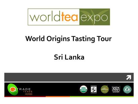 World Origins Tasting Tour Sri Lanka. Video Table of Contents Where is Sri Lanka? Tea Tasting History & Industry Background Regional characteristics.