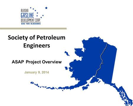 Society of Petroleum Engineers ASAP Project Overview January 9, 2014.