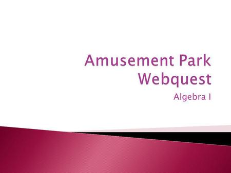 Algebra I. Many families include amusement park visits as part of their summer vacation plans. Some enjoy them so much that they go more than once to.