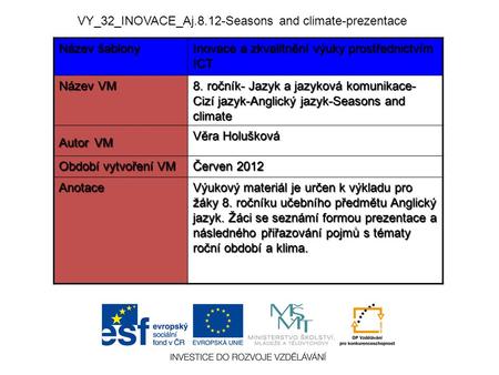 Název šablony Inovace a zkvalitnění výuky prostřednictvím ICT Název VM 8. ročník- Jazyk a jazyková komunikace- Cizí jazyk-Anglický jazyk-Seasons and climate.