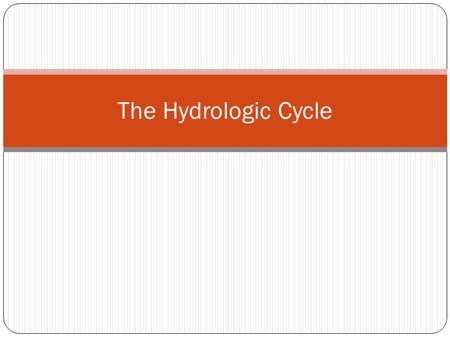 The Hydrologic Cycle.