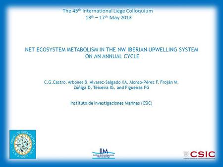 NCP ( mmol O 2 m -2 d -1 ) BP (mmol C m 2 d -1 ) NET ECOSYSTEM METABOLISM IN THE NW IBERIAN UPWELLING SYSTEM ON AN ANNUAL CYCLE C.G.Castro, Arbones B,