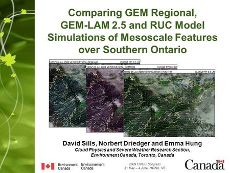 Comparing GEM Regional, GEM-LAM 2.5 and RUC Model Simulations of Mesoscale Features over Southern Ontario 2009 CMOS Congress 31 May – 4 June, Halifax,