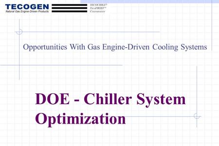 DOE - Chiller System Optimization Opportunities With Gas Engine-Driven Cooling Systems.