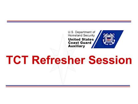 TCT Refresher Session. 2009 TCT Refresher Session Department of Operations (Response) Operational Risk Management (ORM) Always conduct a risk assessment.