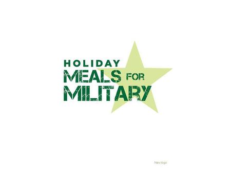 New logo. 2011 Program Thousands of Troops are returning from Service. Many of these families wont even have a Holiday Meal. Help us to provide a meal.