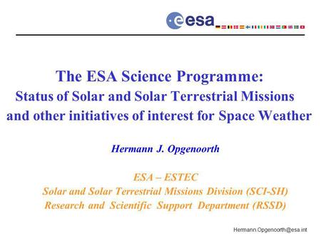 The ESA Science Programme: Status of Solar and Solar Terrestrial Missions and other initiatives of interest for Space Weather.