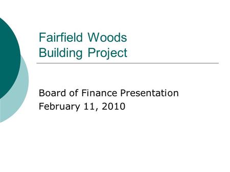 Fairfield Woods Building Project Board of Finance Presentation February 11, 2010.