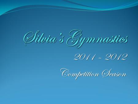 Silvia’s Gymnastics 2011 – 2012 Competition Season.