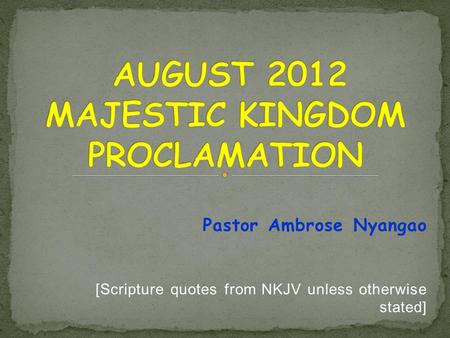 AUGUST 2012 MAJESTIC KINGDOM PROCLAMATION