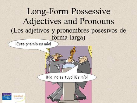 Long-Form Possessive Adjectives and Pronouns