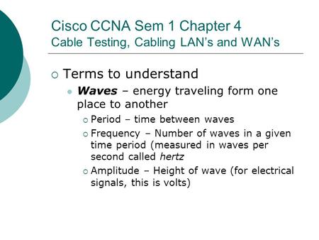 Cisco CCNA Sem 1 Chapter 4 Cable Testing, Cabling LAN’s and WAN’s