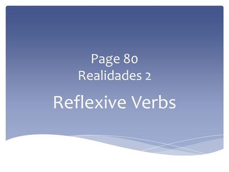 Page 80 Realidades 2 Reflexive Verbs.