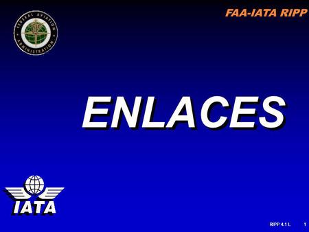 FAA-IATA RIPP RIPP 4.1 L1 ENLACES. FAA-IATA RIPP RIPP 4.1 L2 LINKS Federal Aviation Administration-FAA FAA Runway Safety National Transportation Safety.