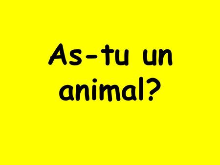 As-tu un animal?.