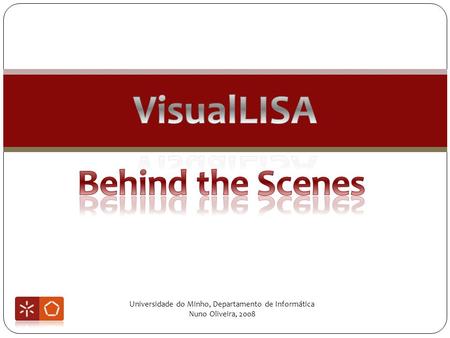 Universidade do Minho, Departamento de Informática Nuno Oliveira, 2008.