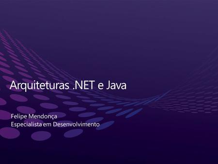 Arquiteturas .NET e Java