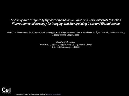 Spatially and Temporally Synchronized Atomic Force and Total Internal Reflection Fluorescence Microscopy for Imaging and Manipulating Cells and Biomolecules.