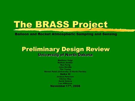 The BRASS Project University of North Dakota Matthew Voigt Nathan Ambler Ron Fevig John Nordlie Tim Young Nirmal Patel (University of North Florida) Baike.